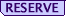 RESERVE